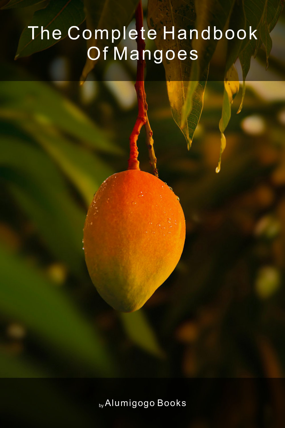 Cover of The Complete Handbook of Mangoes
