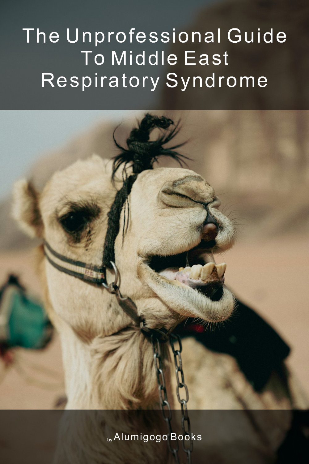 Cover of The Unprofessional Guide to Middle East respiratory syndrome