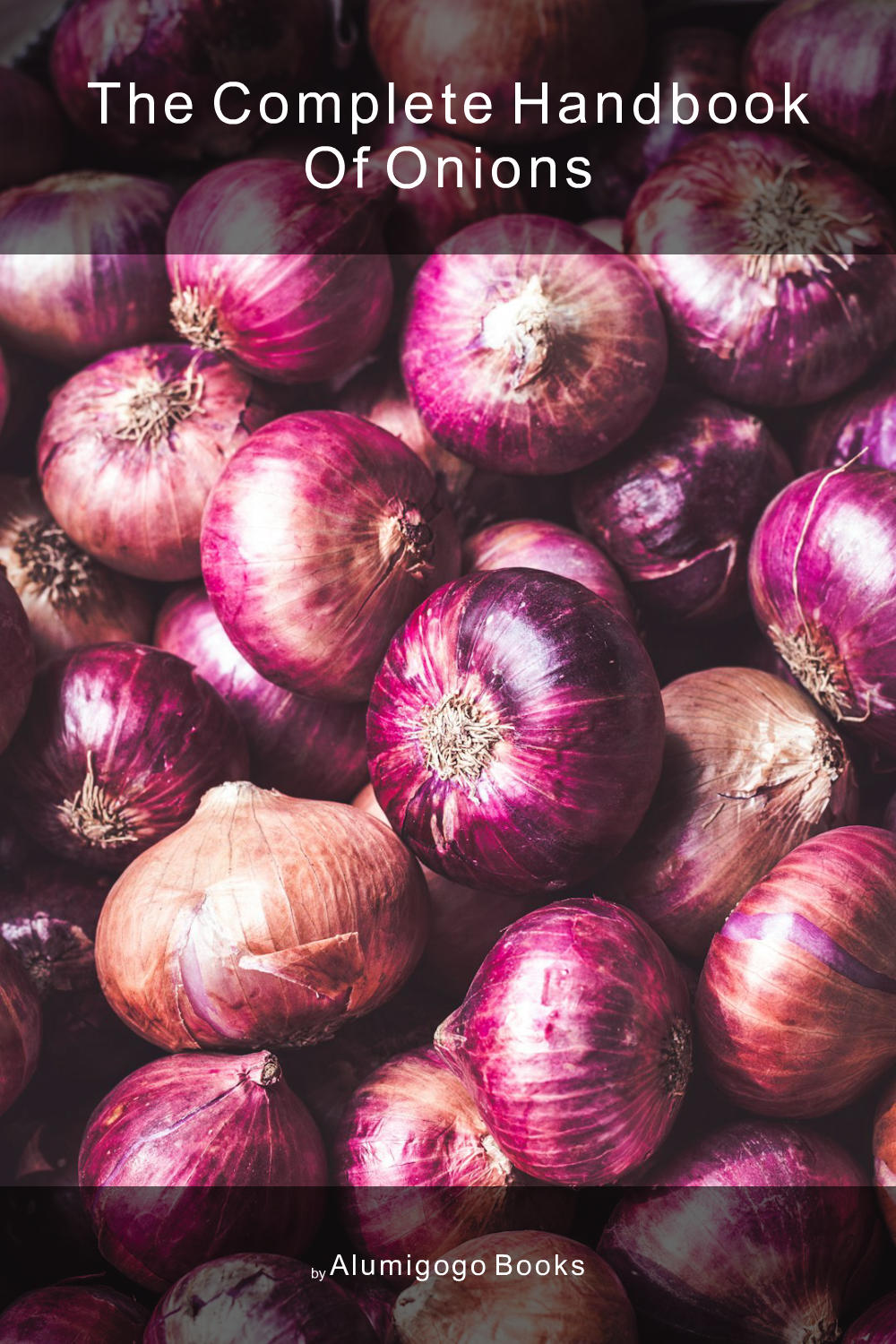 Cover of The Complete Handbook of Onions
