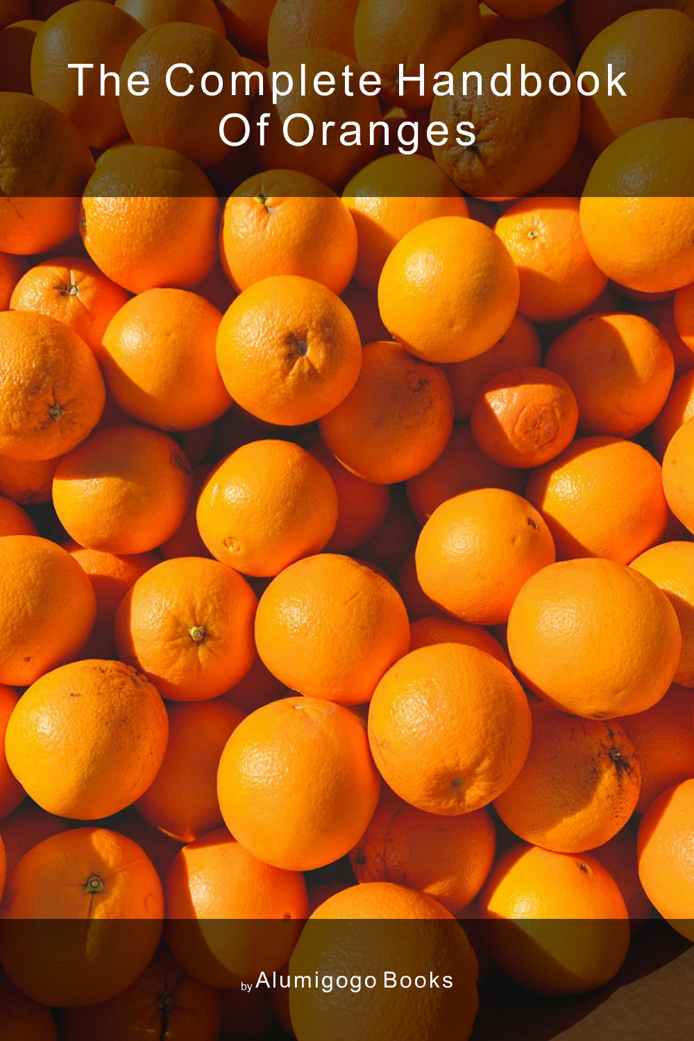 Cover of The Complete Handbook of Oranges