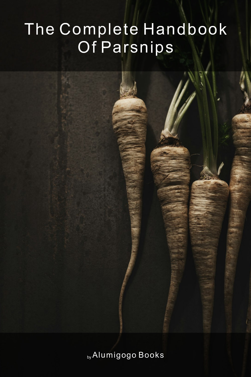Cover of The Complete Handbook of Parsnips