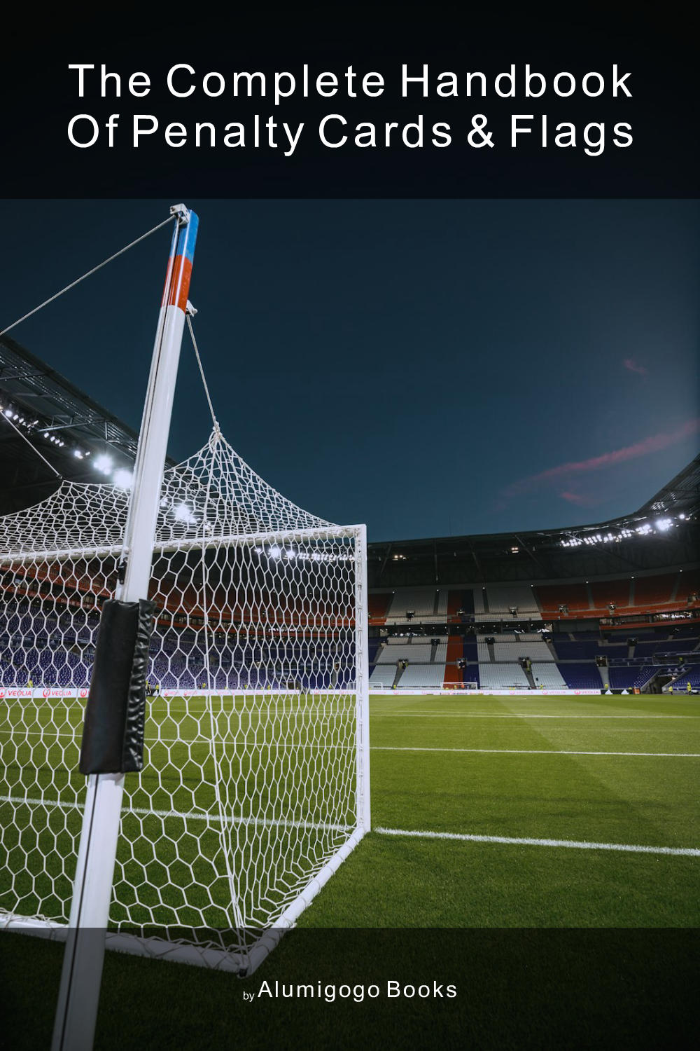 Cover of The Complete Handbook of Penalty Cards & Flags