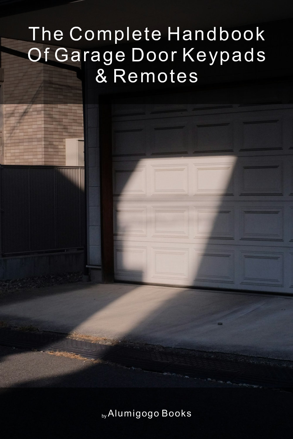 Cover of The Complete Handbook of Garage Door Keypads & Remotes