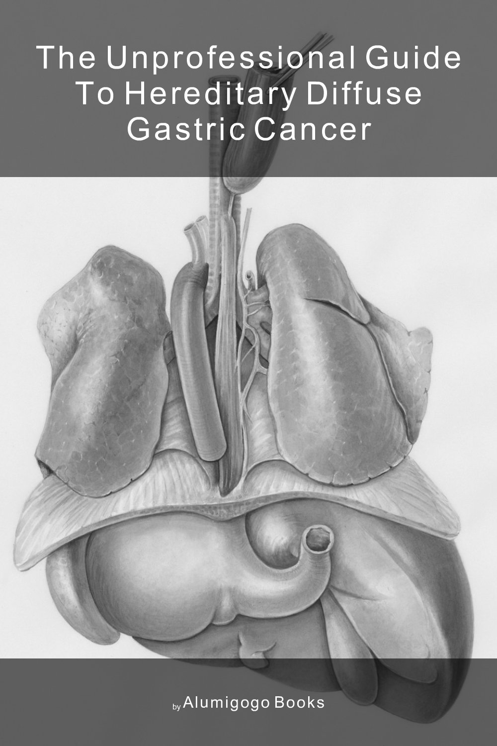 Cover of The Unprofessional Guide to hereditary diffuse gastric cancer