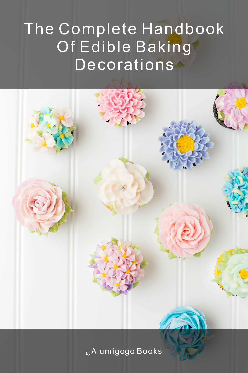 Cover of The Complete Handbook of Edible Baking Decorations