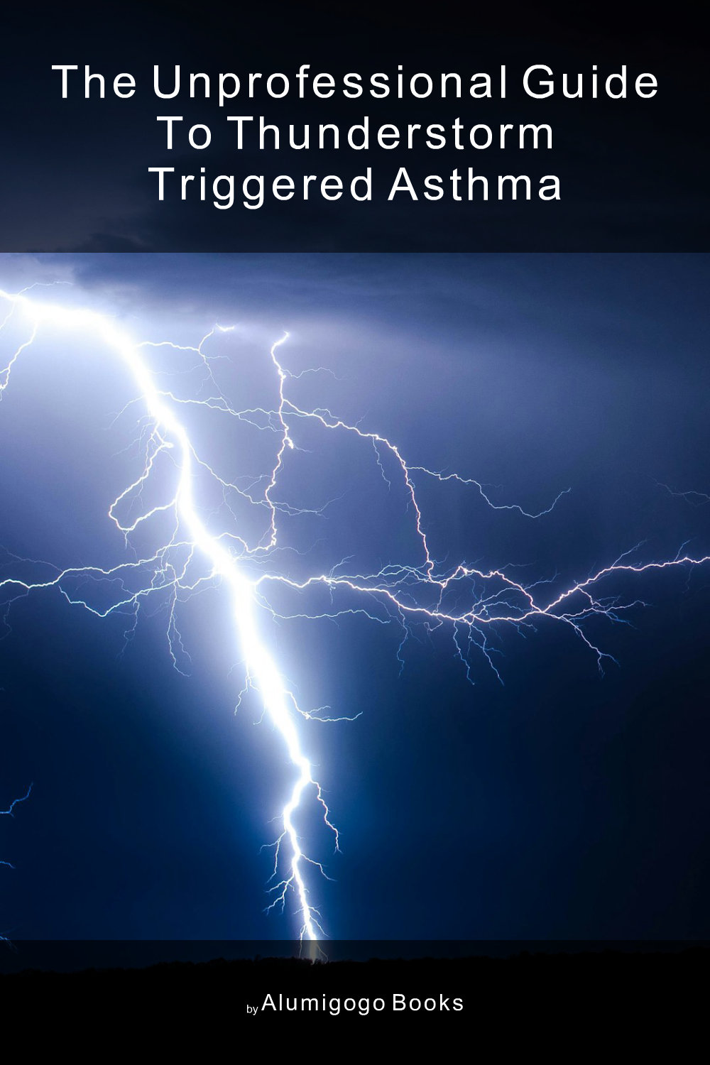 Cover of The Unprofessional Guide to thunderstorm triggered asthma