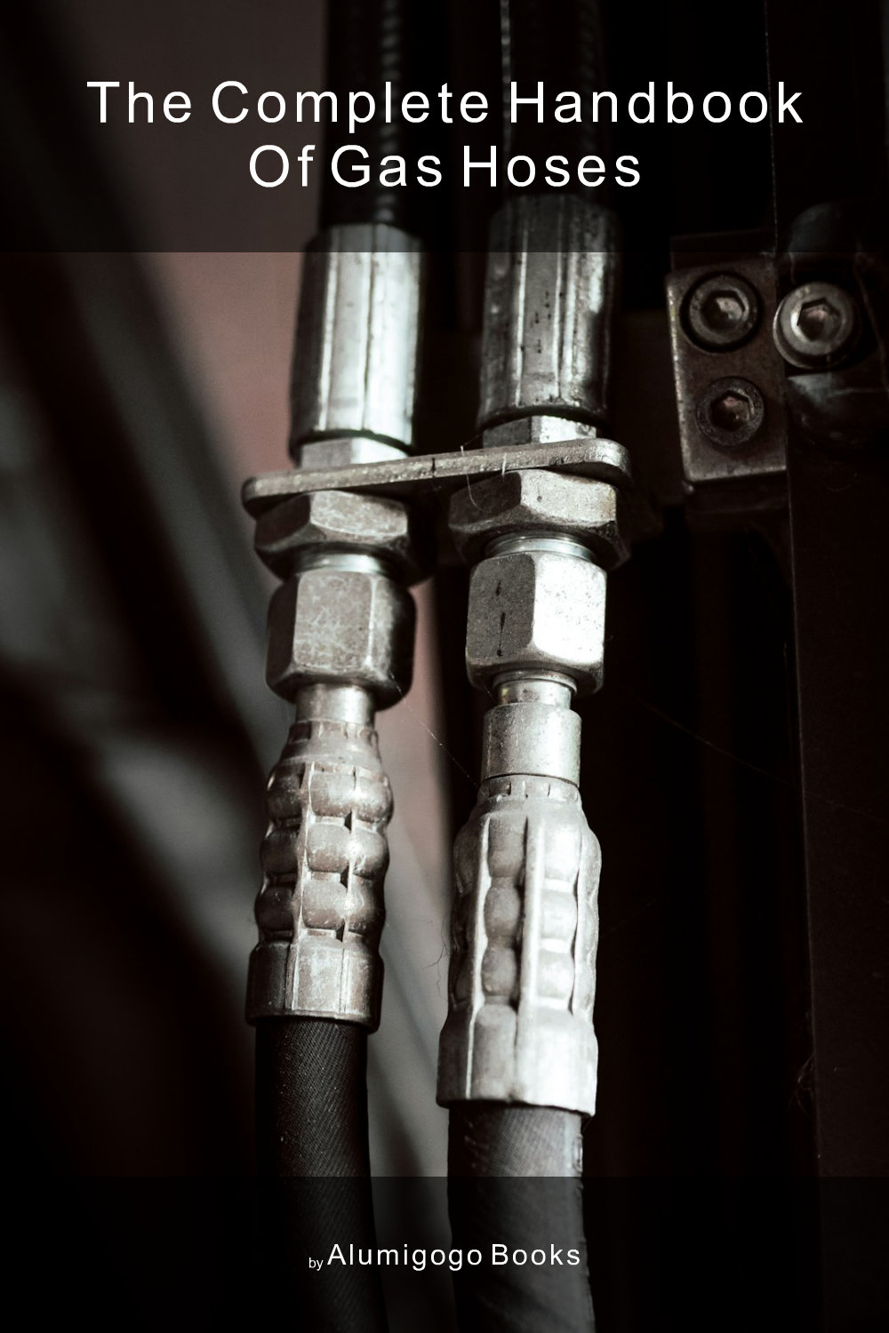 Cover of The Complete Handbook of Gas Hoses