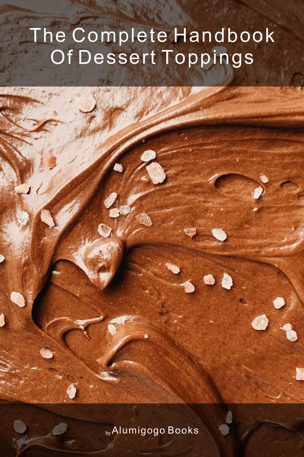 Cover of The Complete Handbook of Dessert Toppings