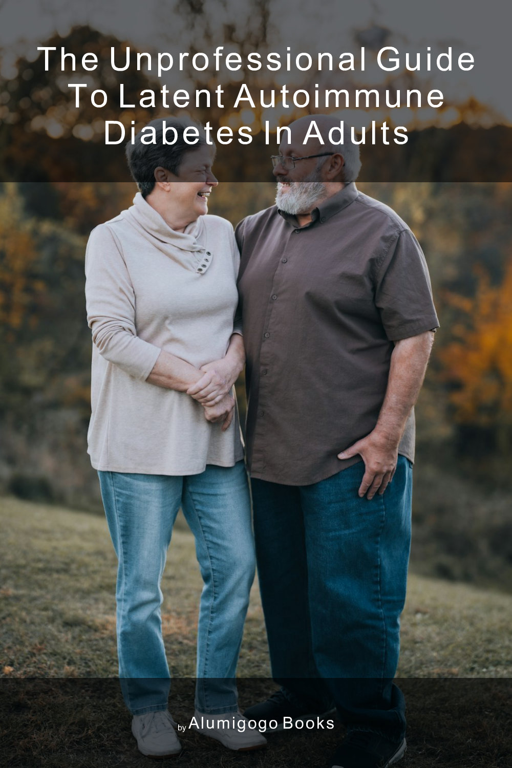 Cover of The Unprofessional Guide to latent autoimmune diabetes in adults