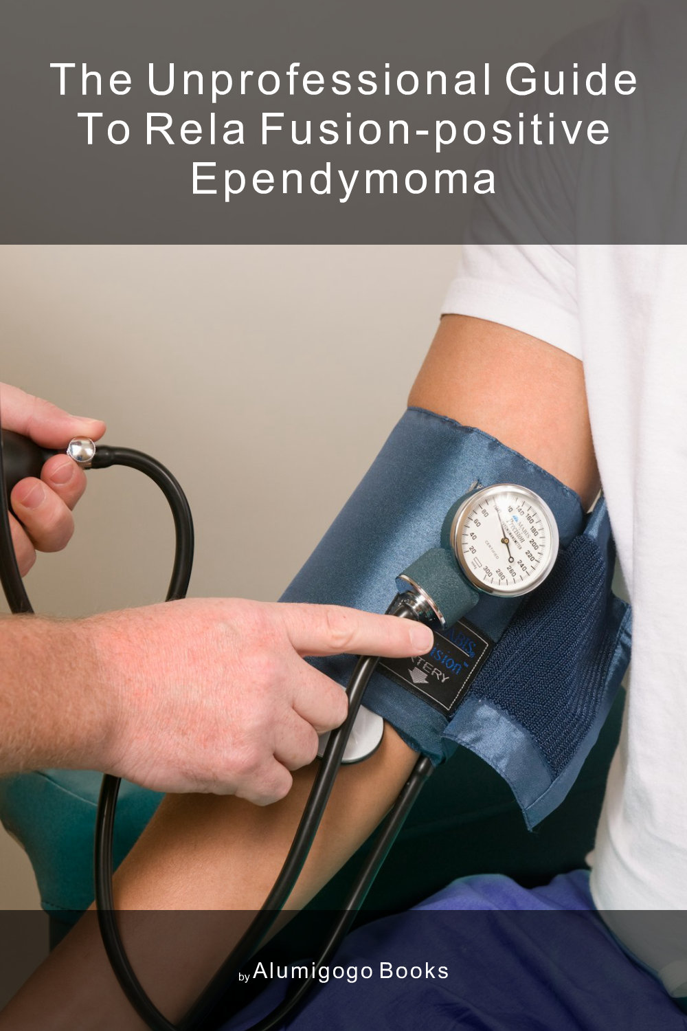 Cover of The Unprofessional Guide to RELA fusion-positive ependymoma