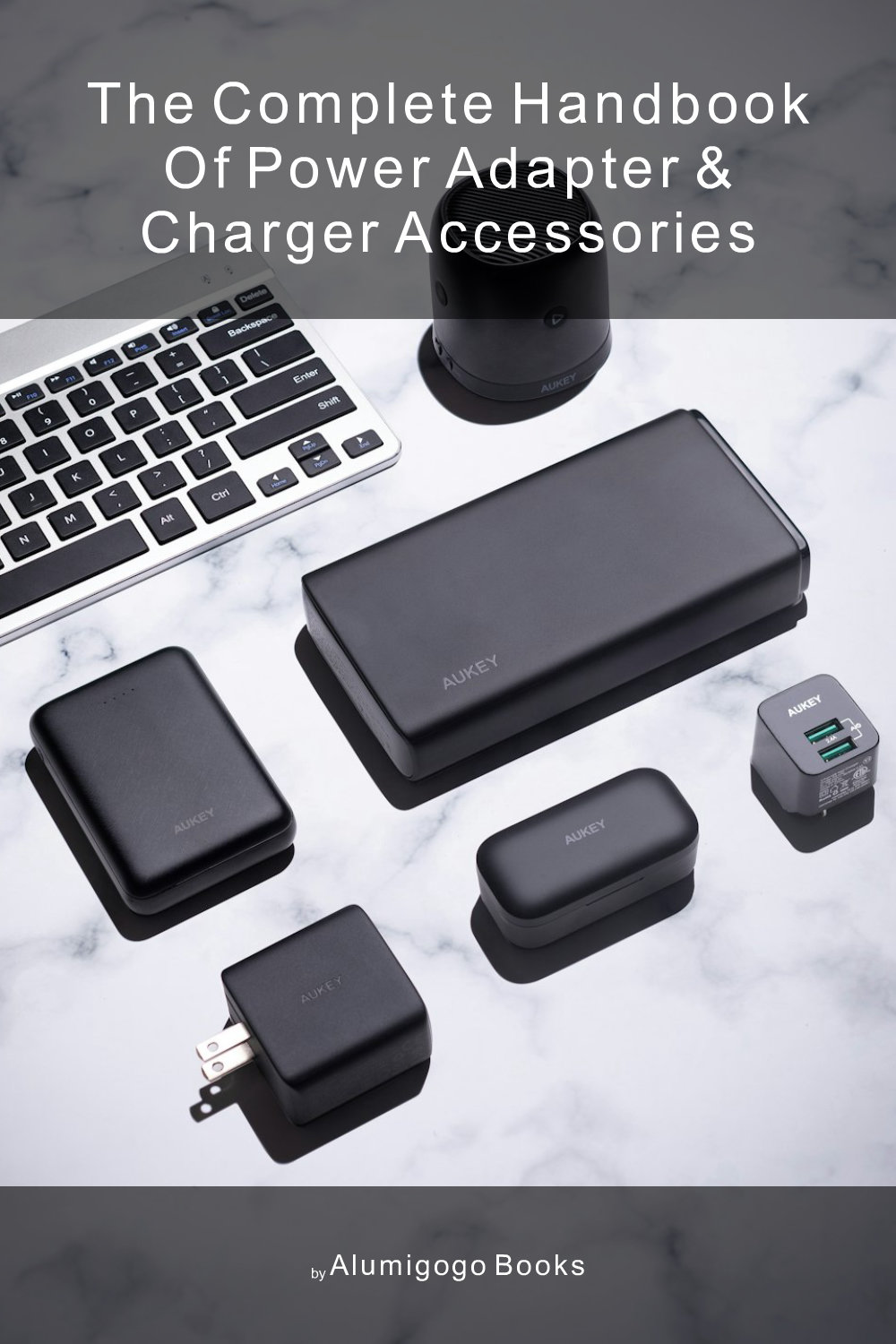 Cover of The Complete Handbook of Power Adapter & Charger Accessories
