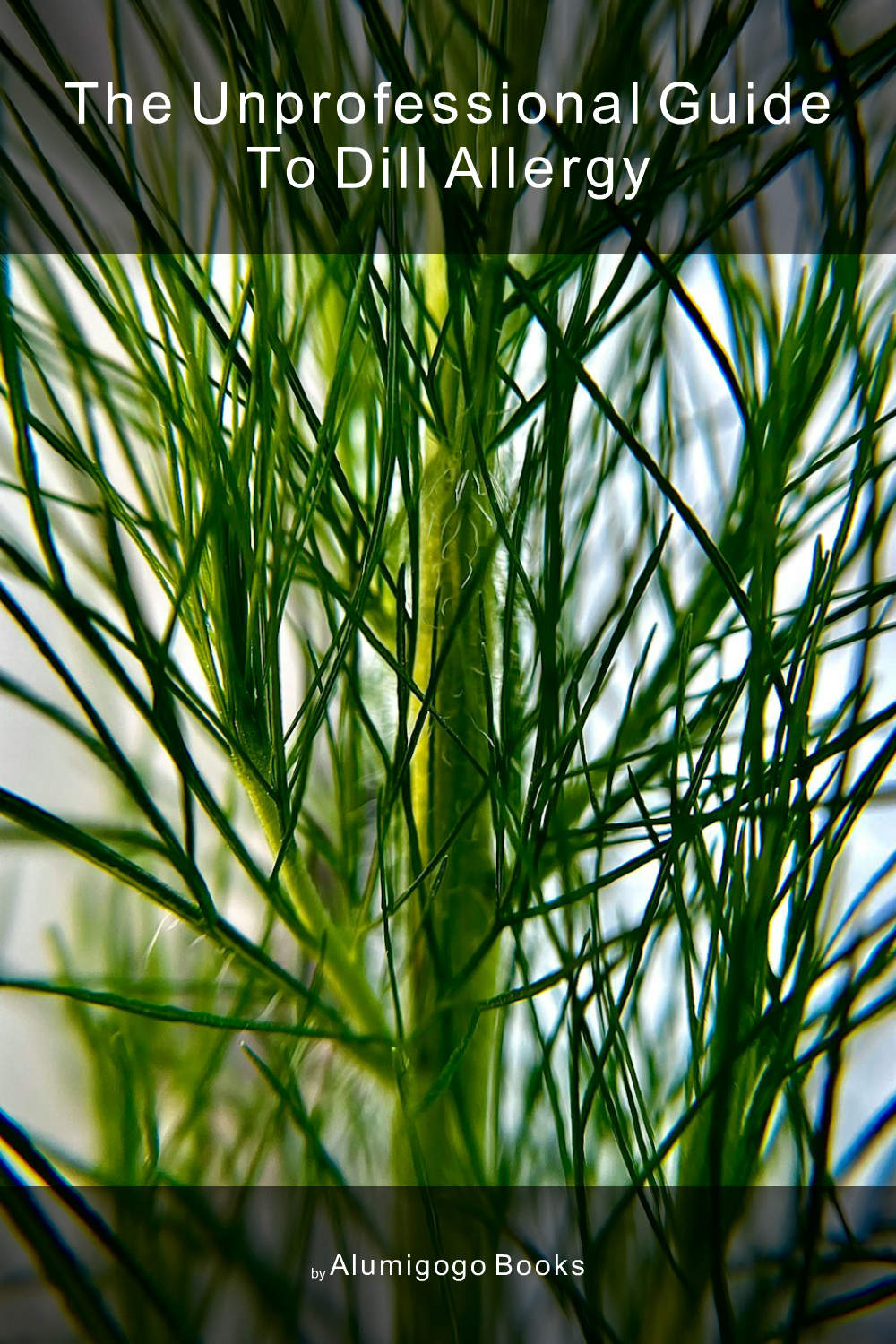 Cover of The Unprofessional Guide to dill allergy