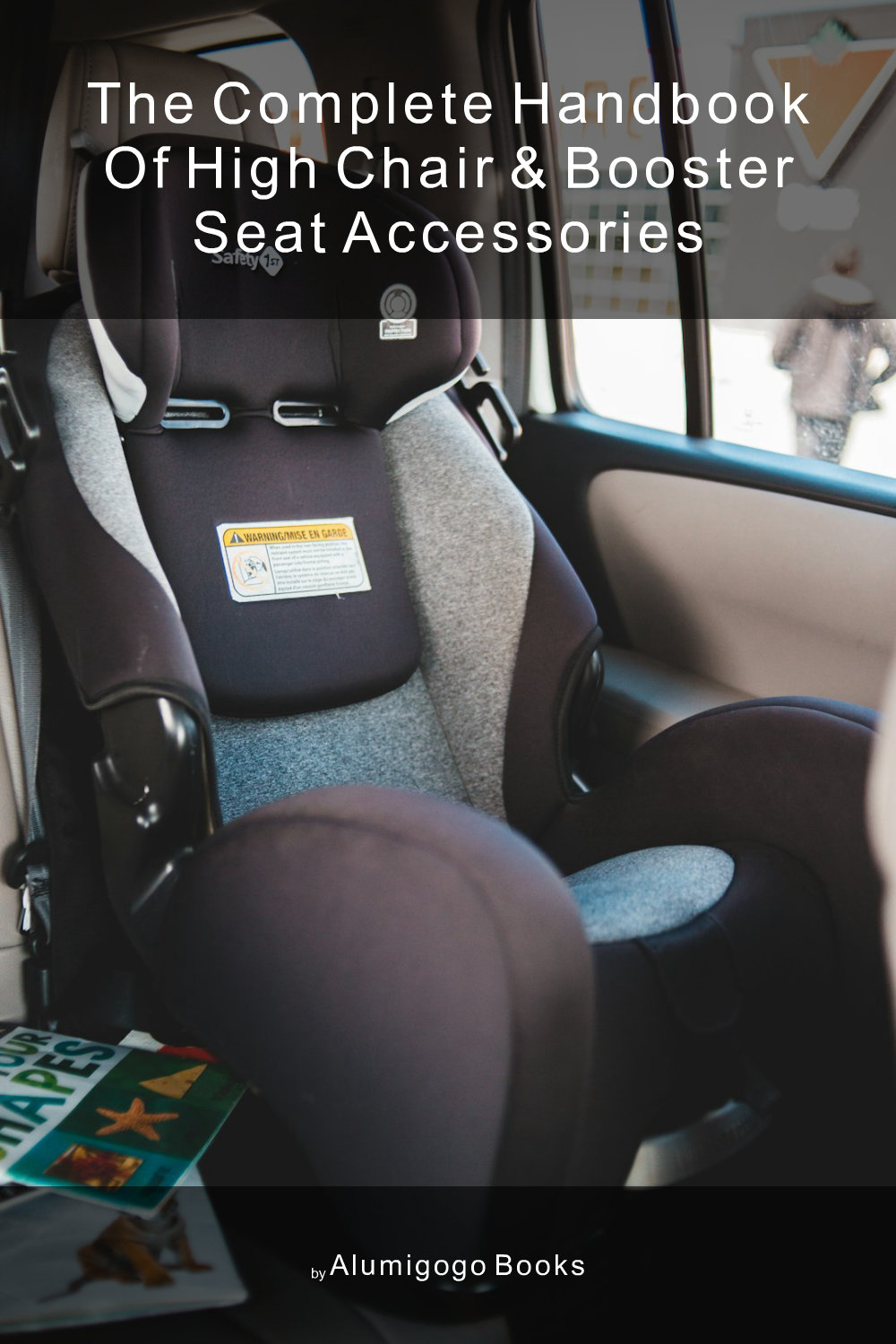 Cover of The Complete Handbook of High Chair & Booster Seat Accessories