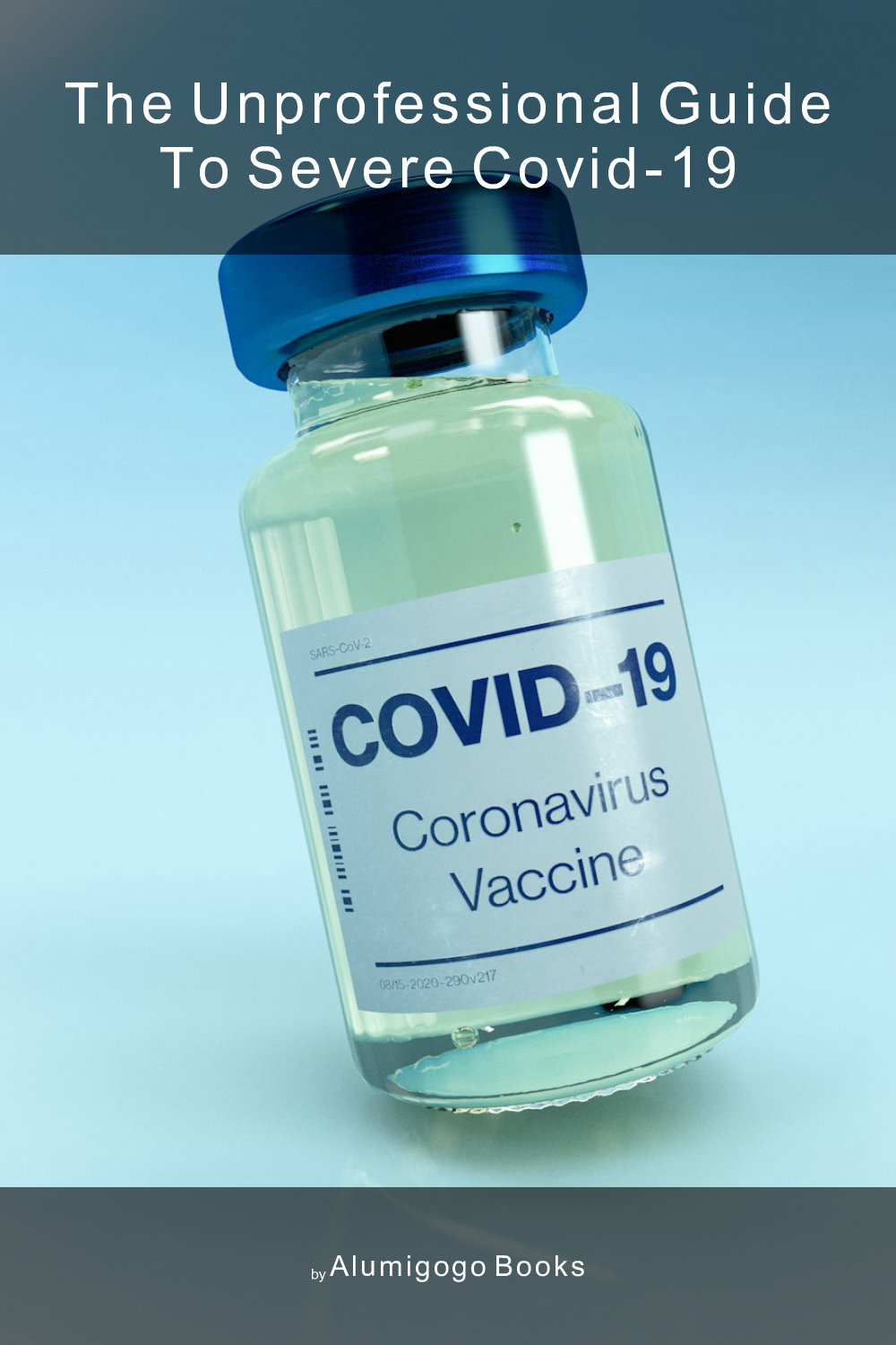 Cover of The Unprofessional Guide to severe COVID-19