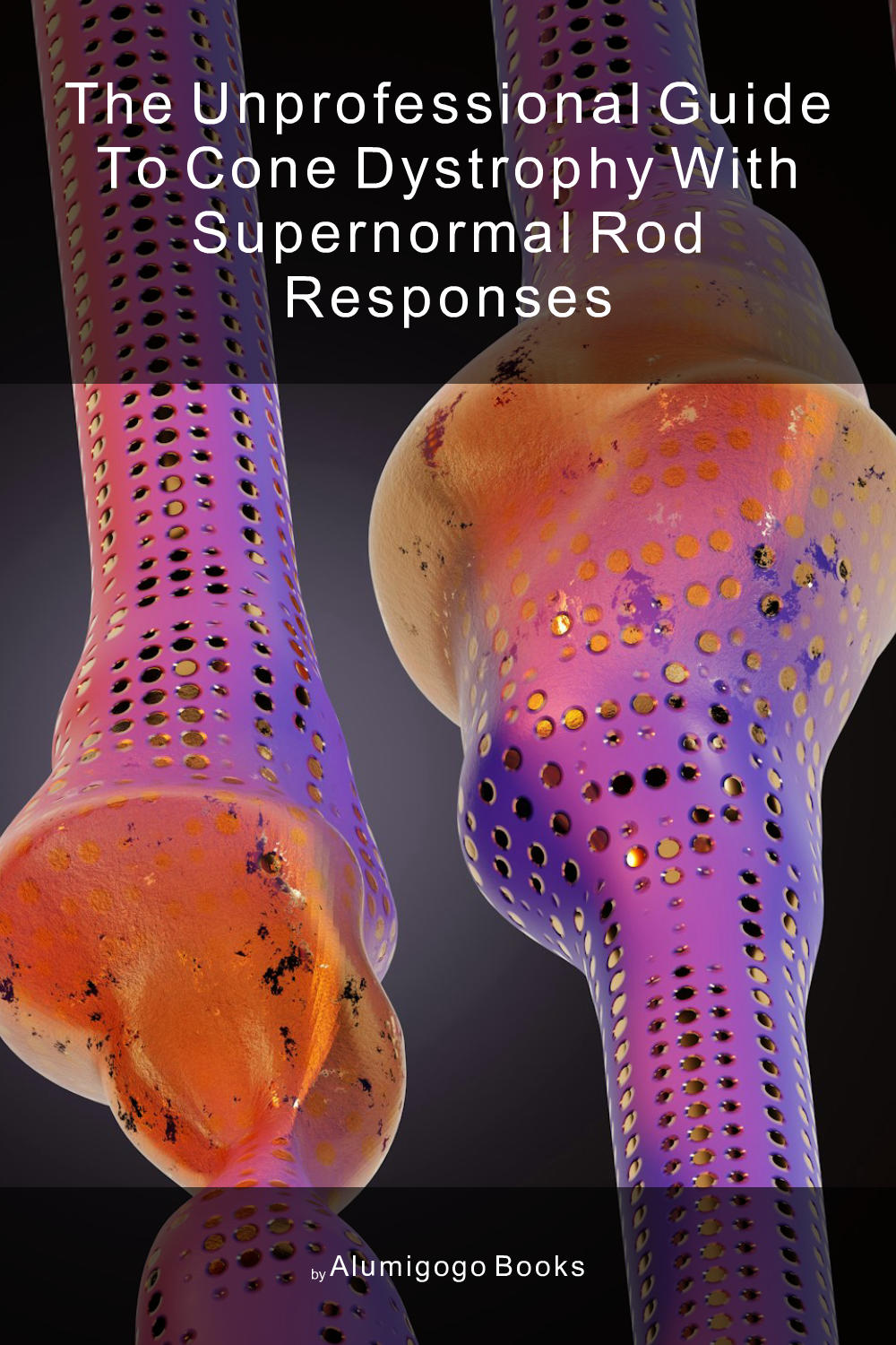 Cover of The Unprofessional Guide to cone dystrophy with supernormal rod responses