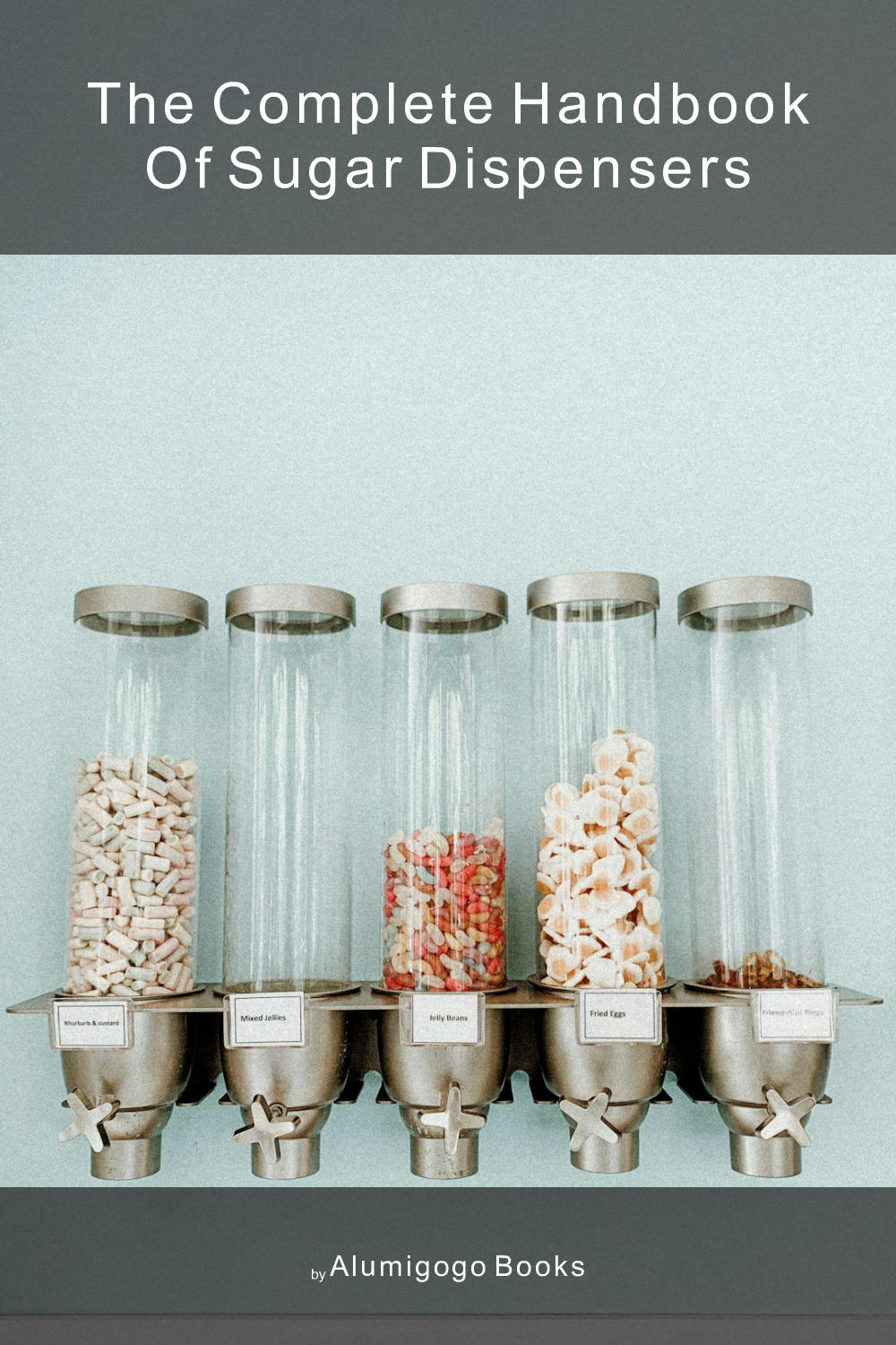 Cover of The Complete Handbook of Sugar Dispensers