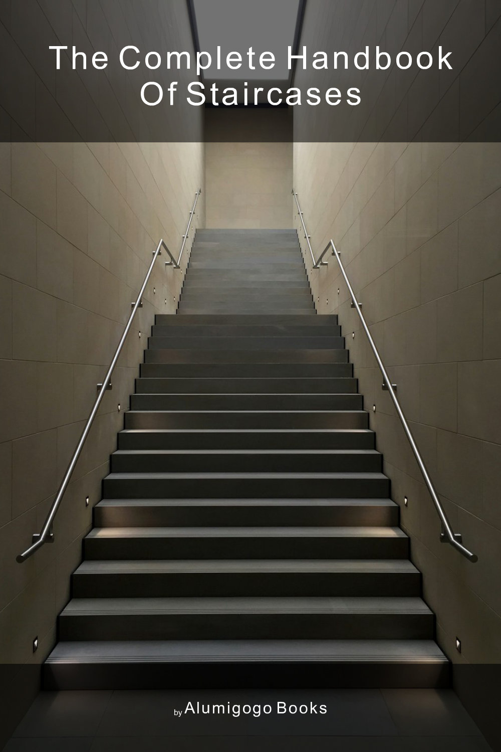 Cover of The Complete Handbook of Staircases