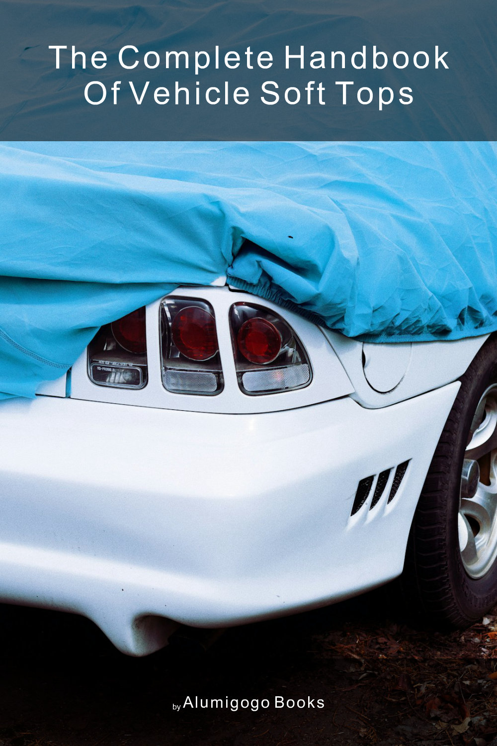 Cover of The Complete Handbook of Vehicle Soft Tops