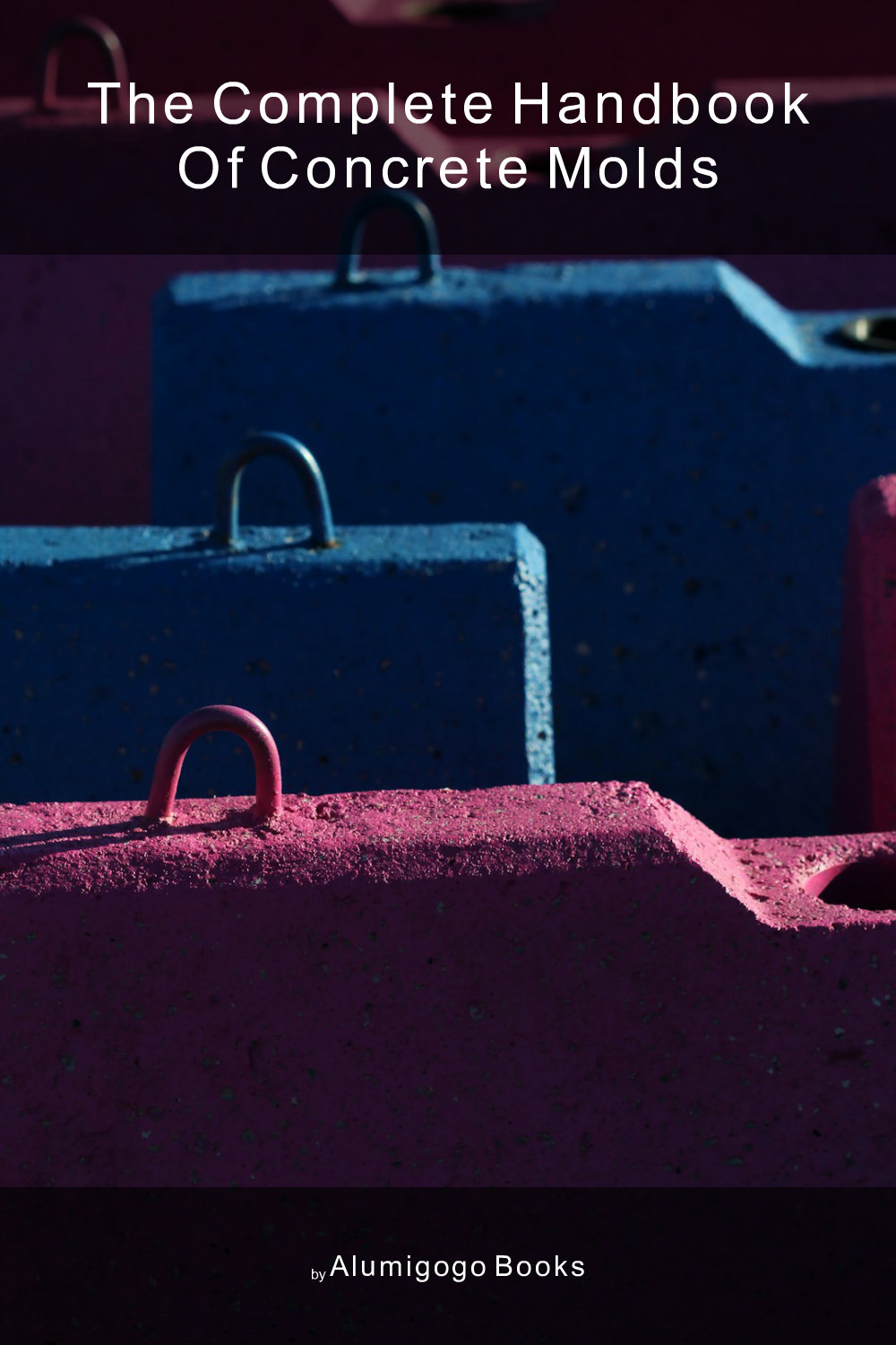 Cover of The Complete Handbook of Concrete Molds