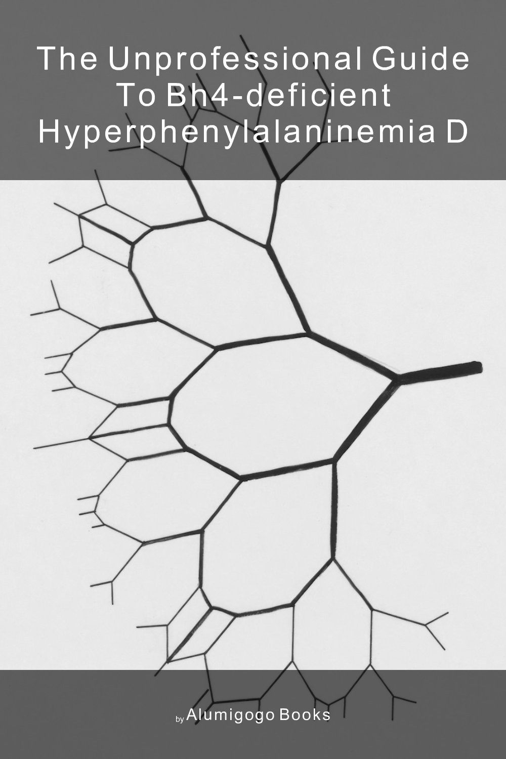 Cover of The Unprofessional Guide to BH4-deficient hyperphenylalaninemia D