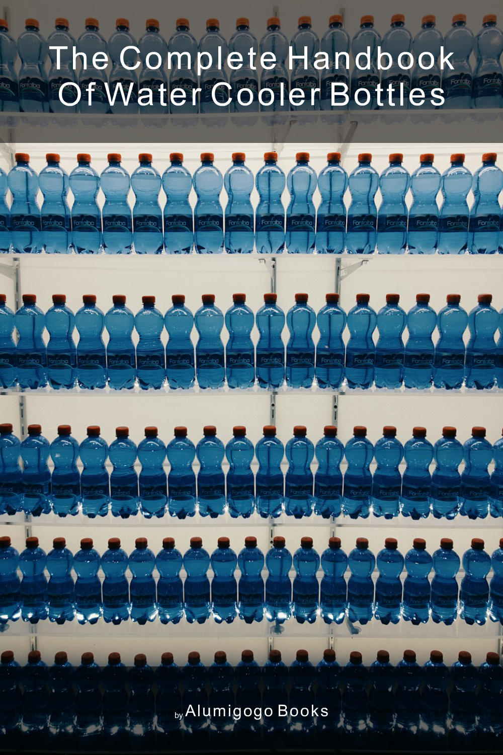 Cover of The Complete Handbook of Water Cooler Bottles
