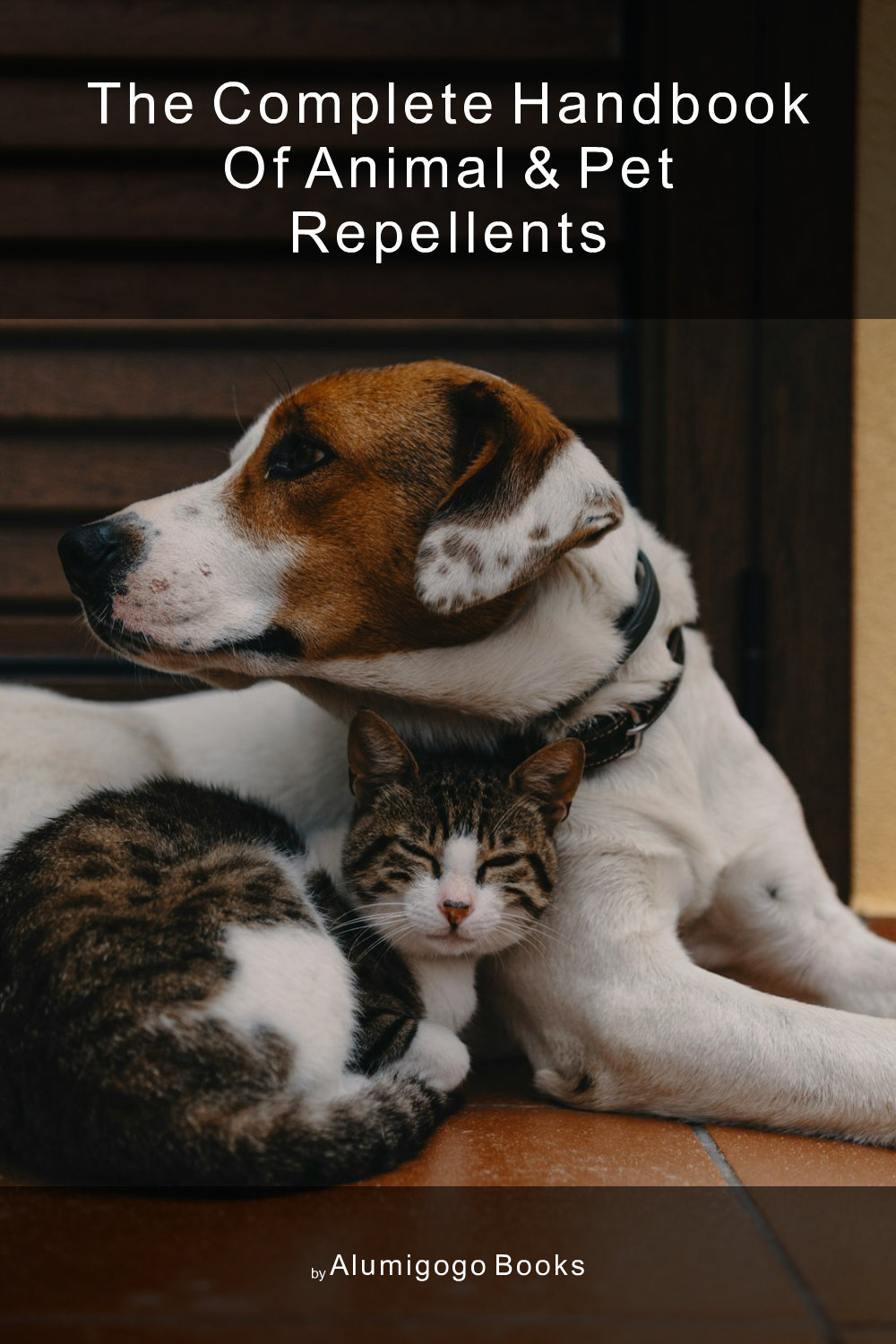 Cover of The Complete Handbook of Animal & Pet Repellents