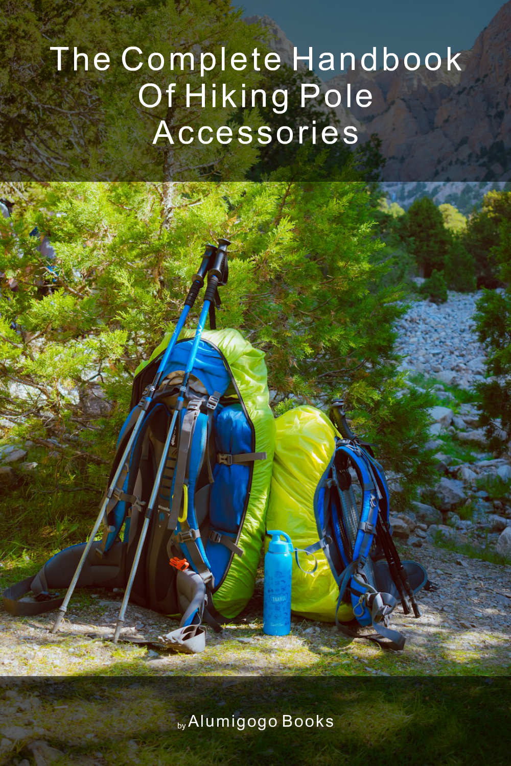 Cover of The Complete Handbook of Hiking Pole Accessories