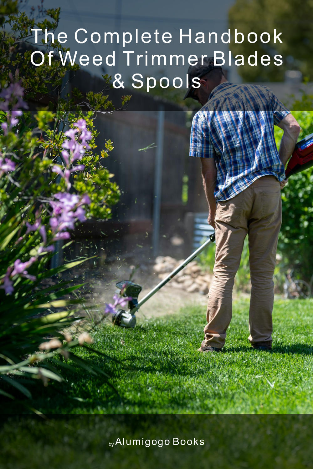 Cover of The Complete Handbook of Weed Trimmer Blades & Spools