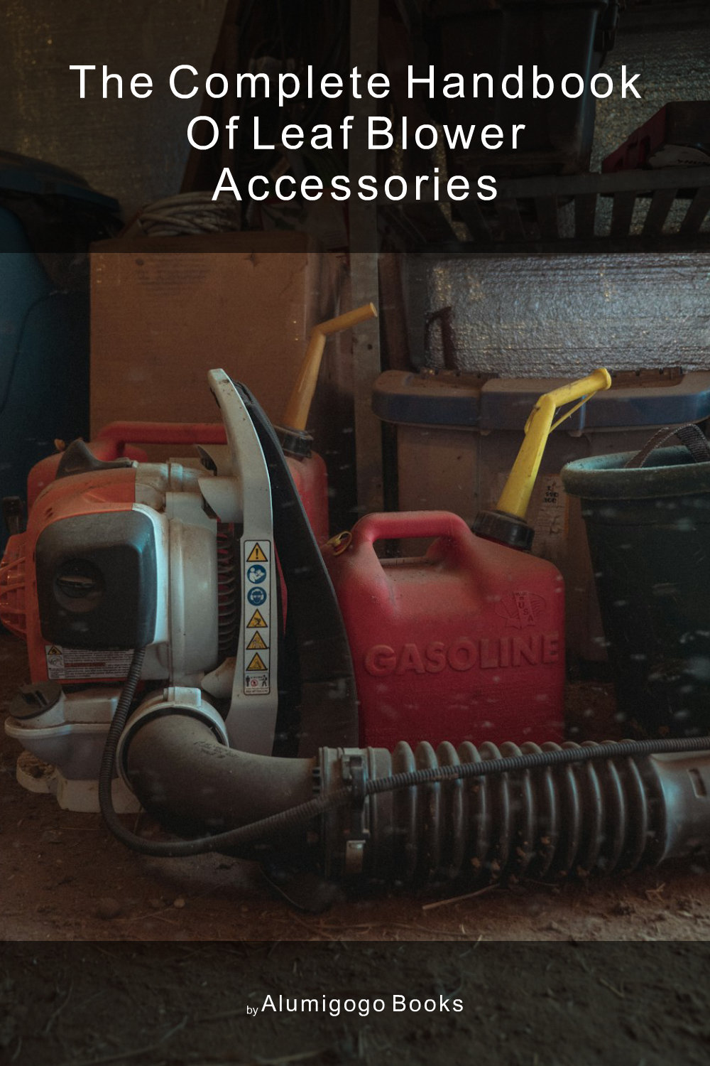 Cover of The Complete Handbook of Leaf Blower Accessories