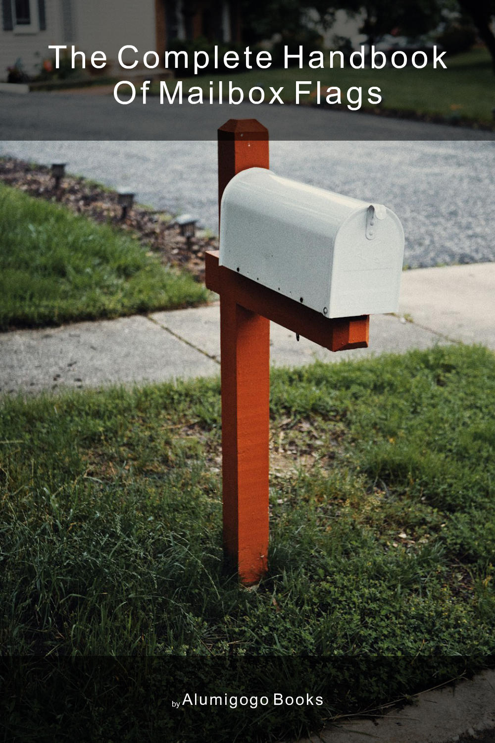 Cover of The Complete Handbook of Mailbox Flags