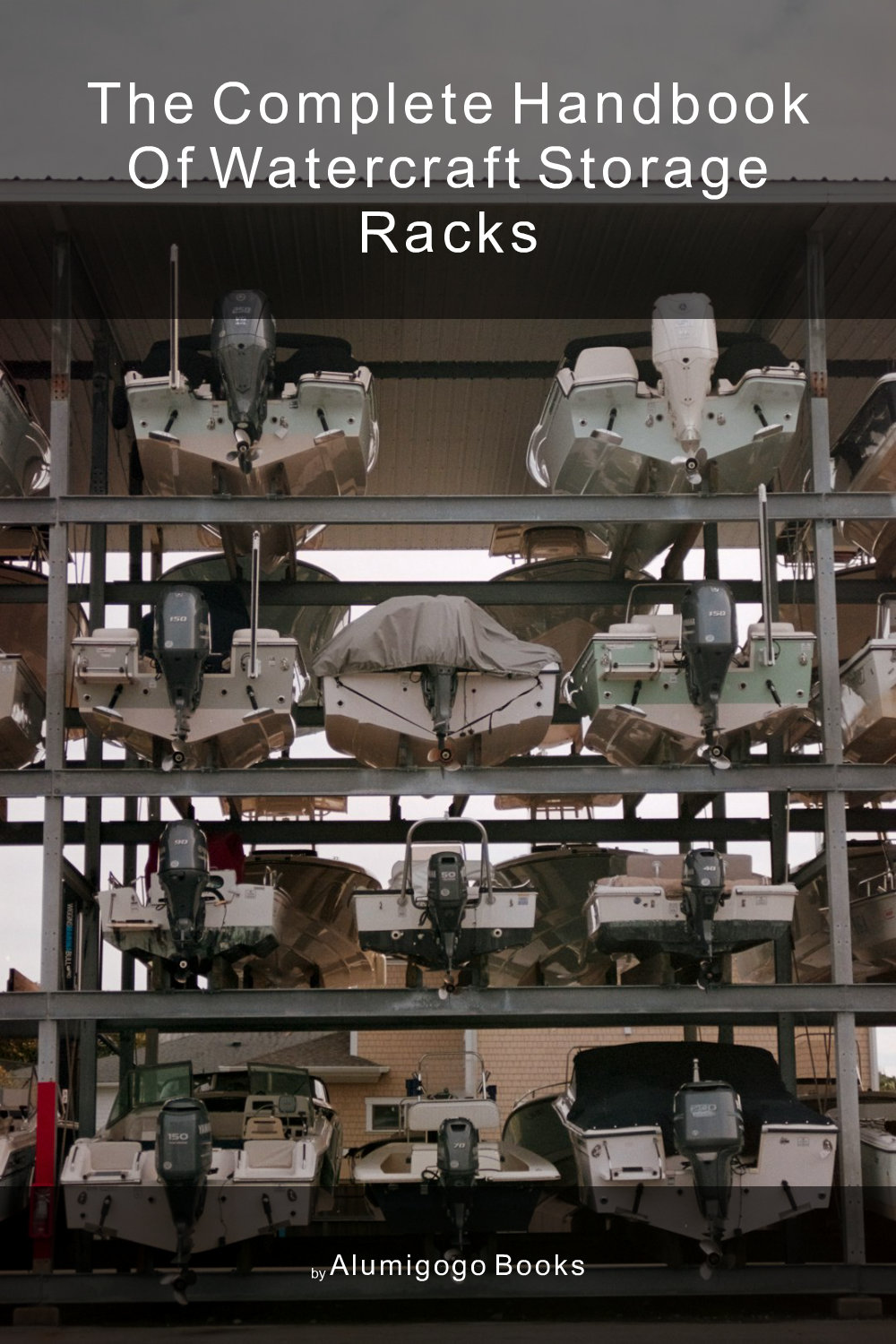 Cover of The Complete Handbook of Watercraft Storage Racks
