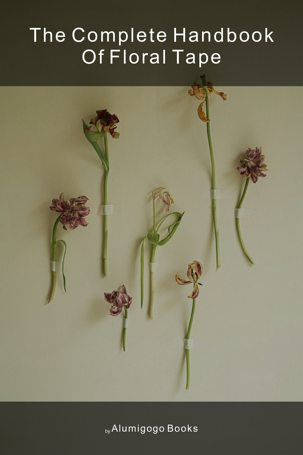 Cover of The Complete Handbook of Floral Tape