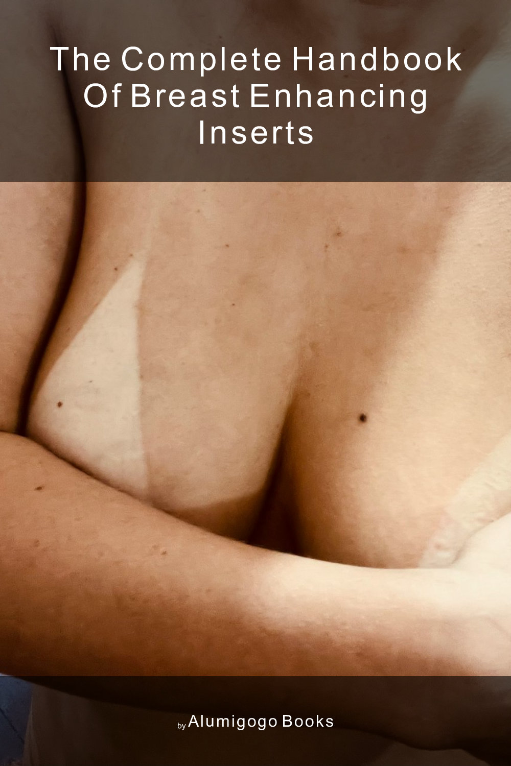 Cover of The Complete Handbook of Breast Enhancing Inserts