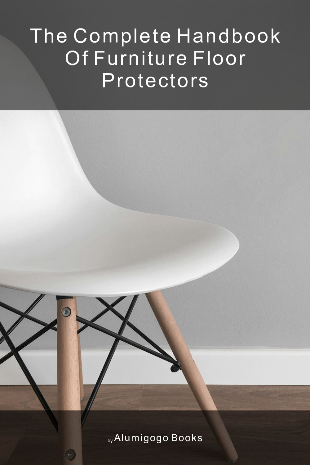 Cover of The Complete Handbook of Furniture Floor Protectors