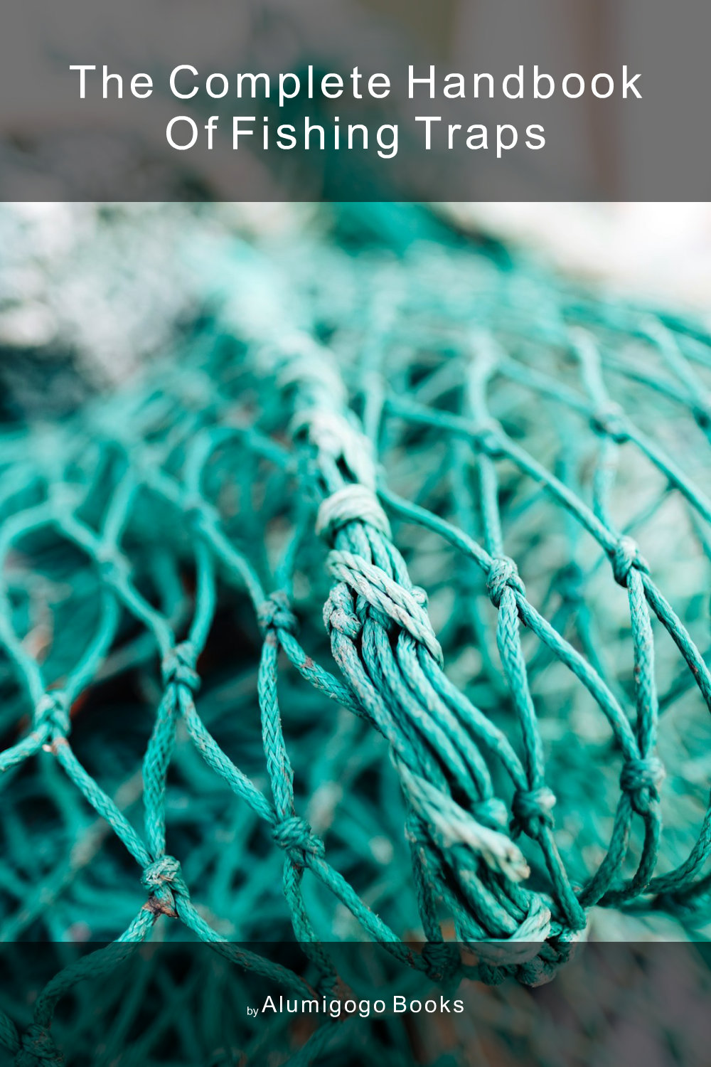 Cover of The Complete Handbook of Fishing Traps