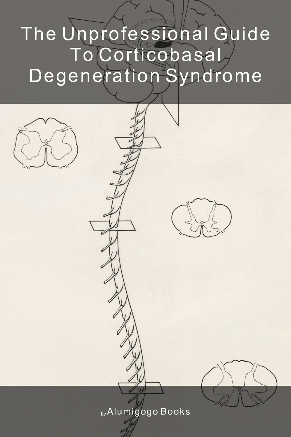 Cover of The Unprofessional Guide to corticobasal degeneration syndrome