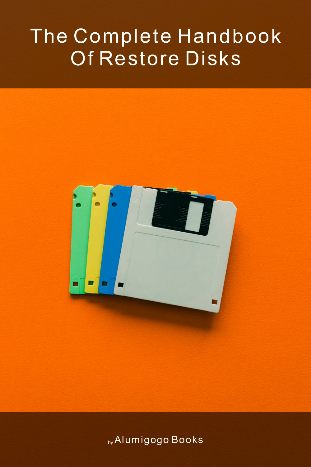 Cover of The Complete Handbook of Restore Disks