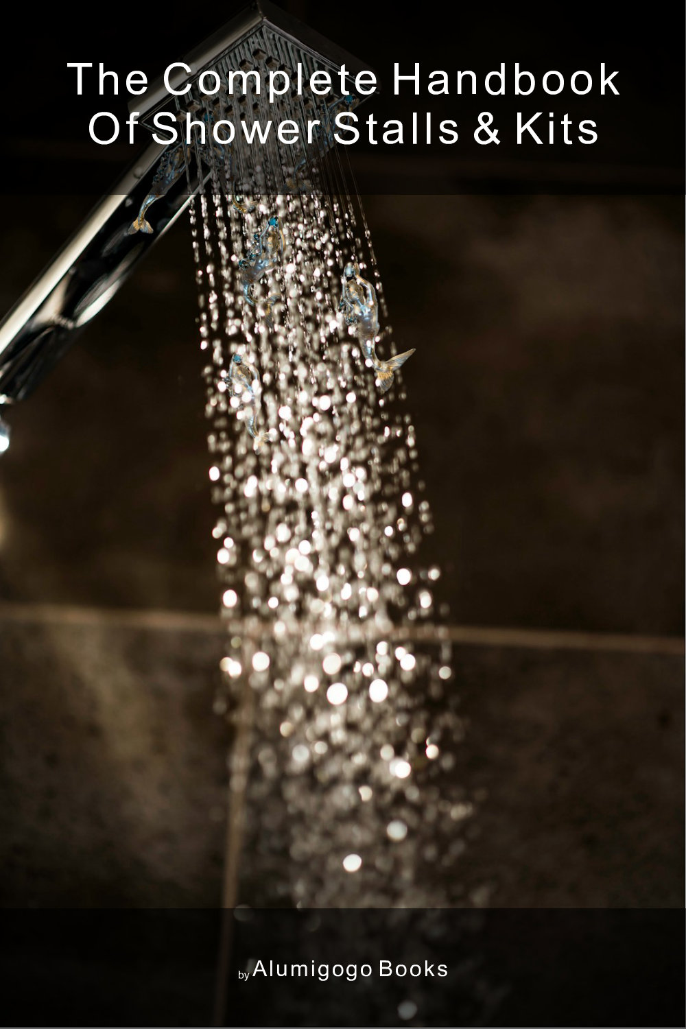 Cover of The Complete Handbook of Shower Stalls & Kits