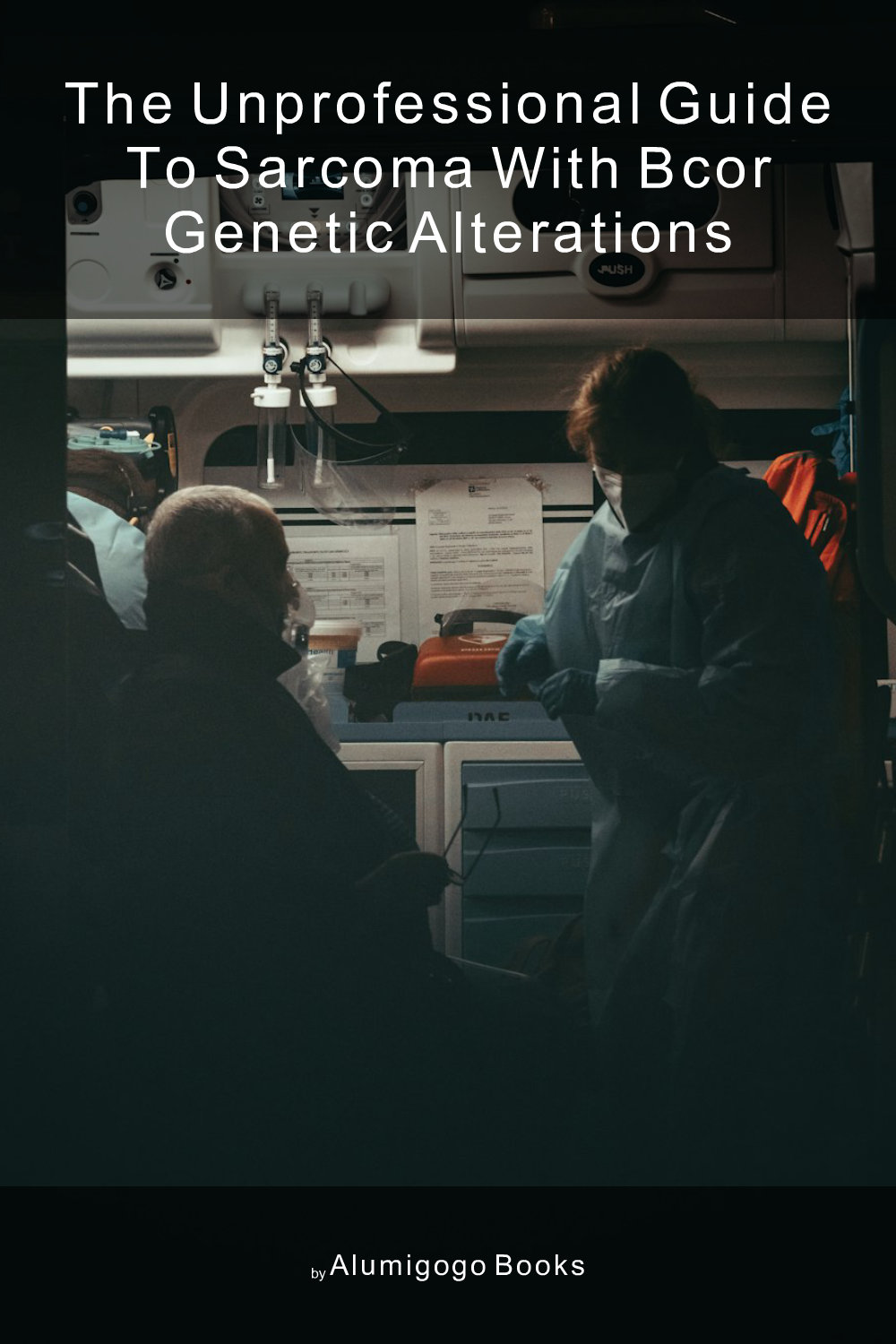 Cover of The Unprofessional Guide to sarcoma with BCOR genetic alterations