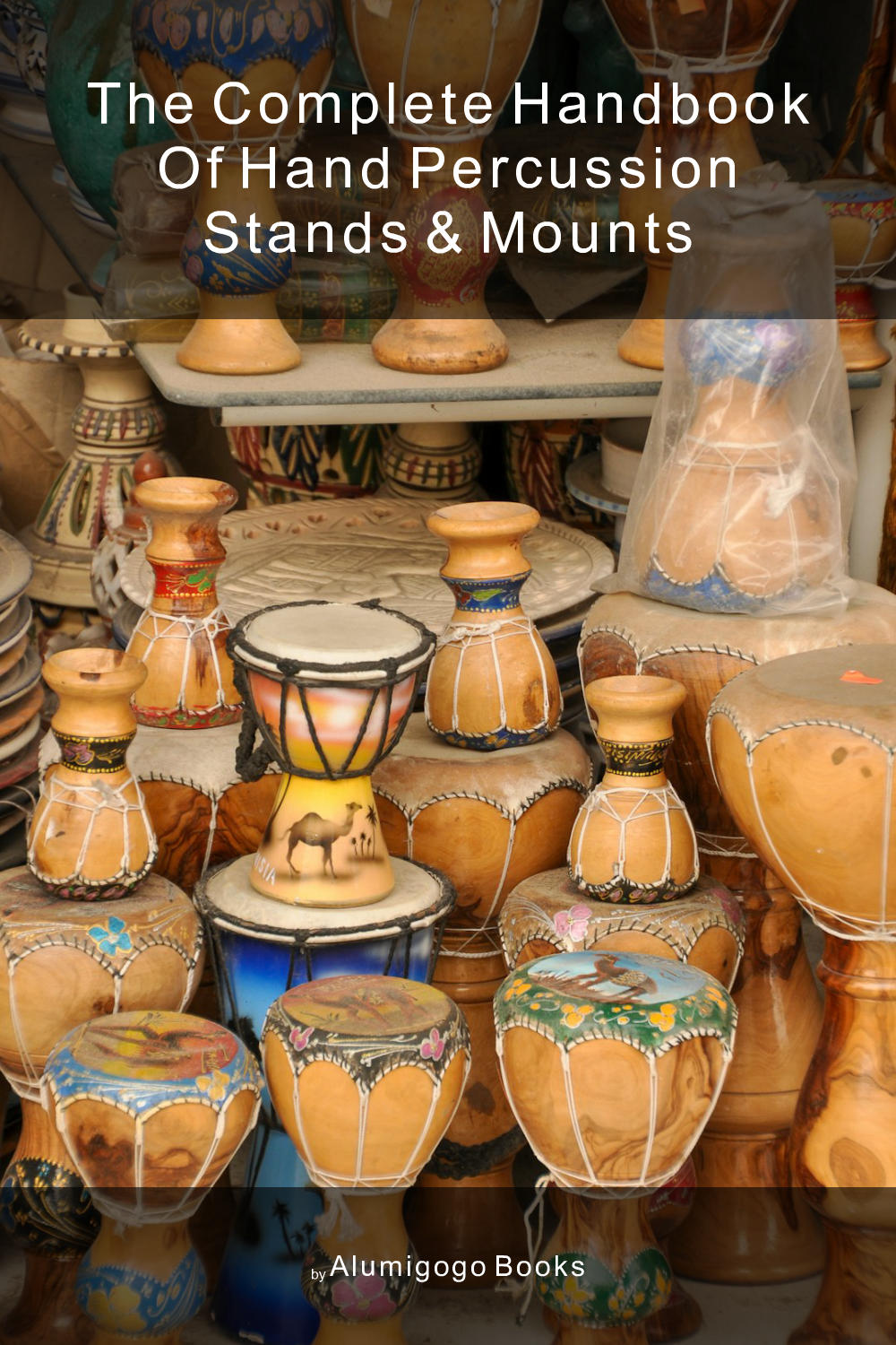Cover of The Complete Handbook of Hand Percussion Stands & Mounts
