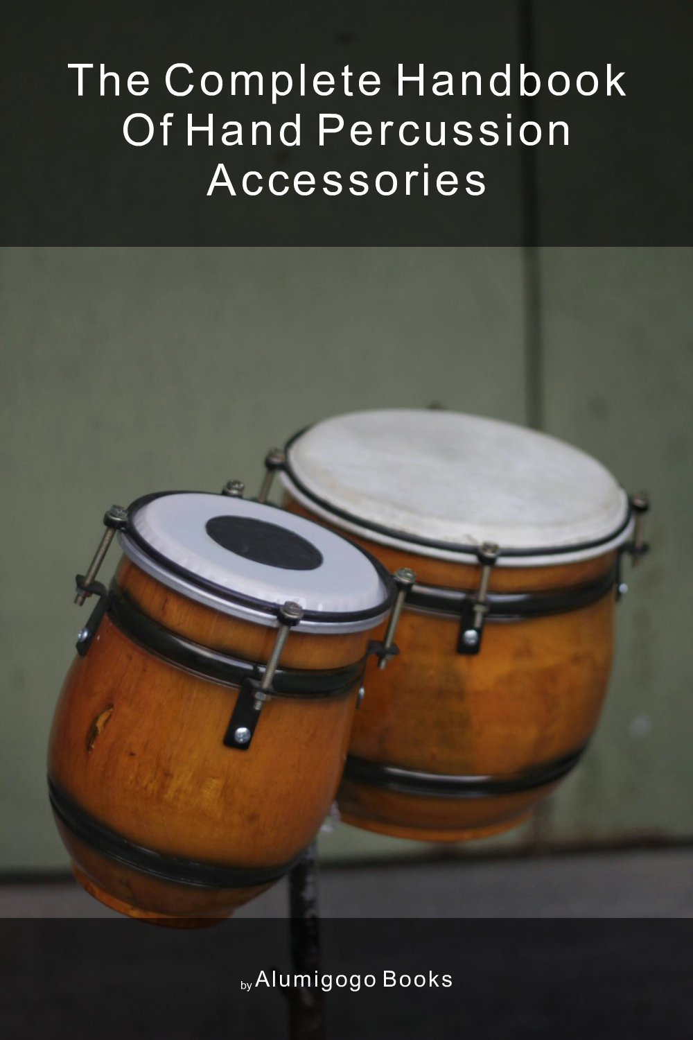 Cover of The Complete Handbook of Hand Percussion Accessories