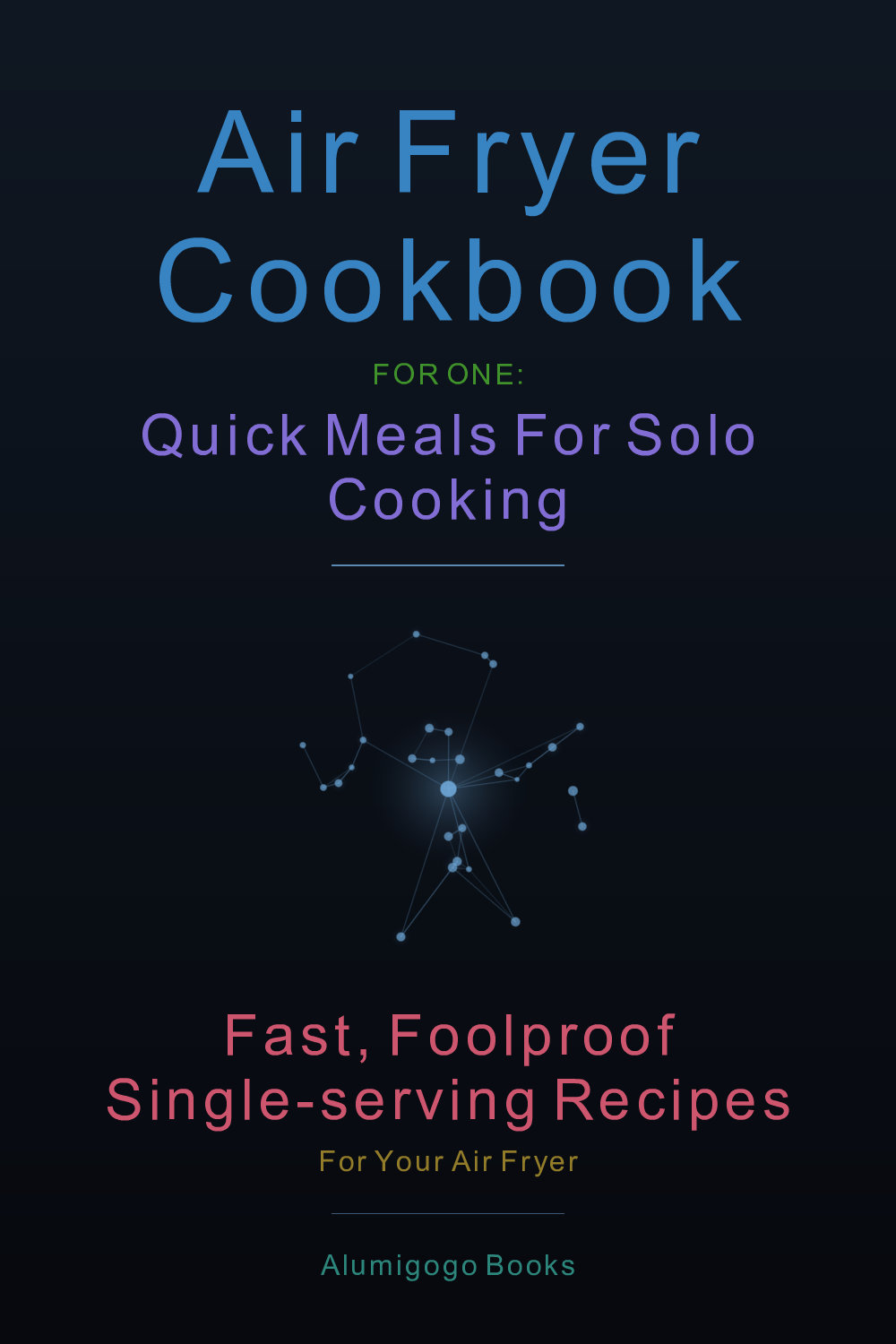 Cover of Air Fryer Cookbook for One: Quick Meals for Solo Cooking