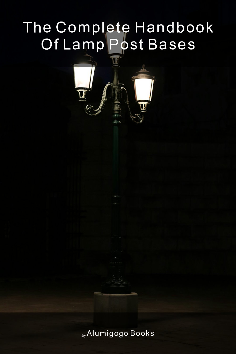Cover of The Complete Handbook of Lamp Post Bases