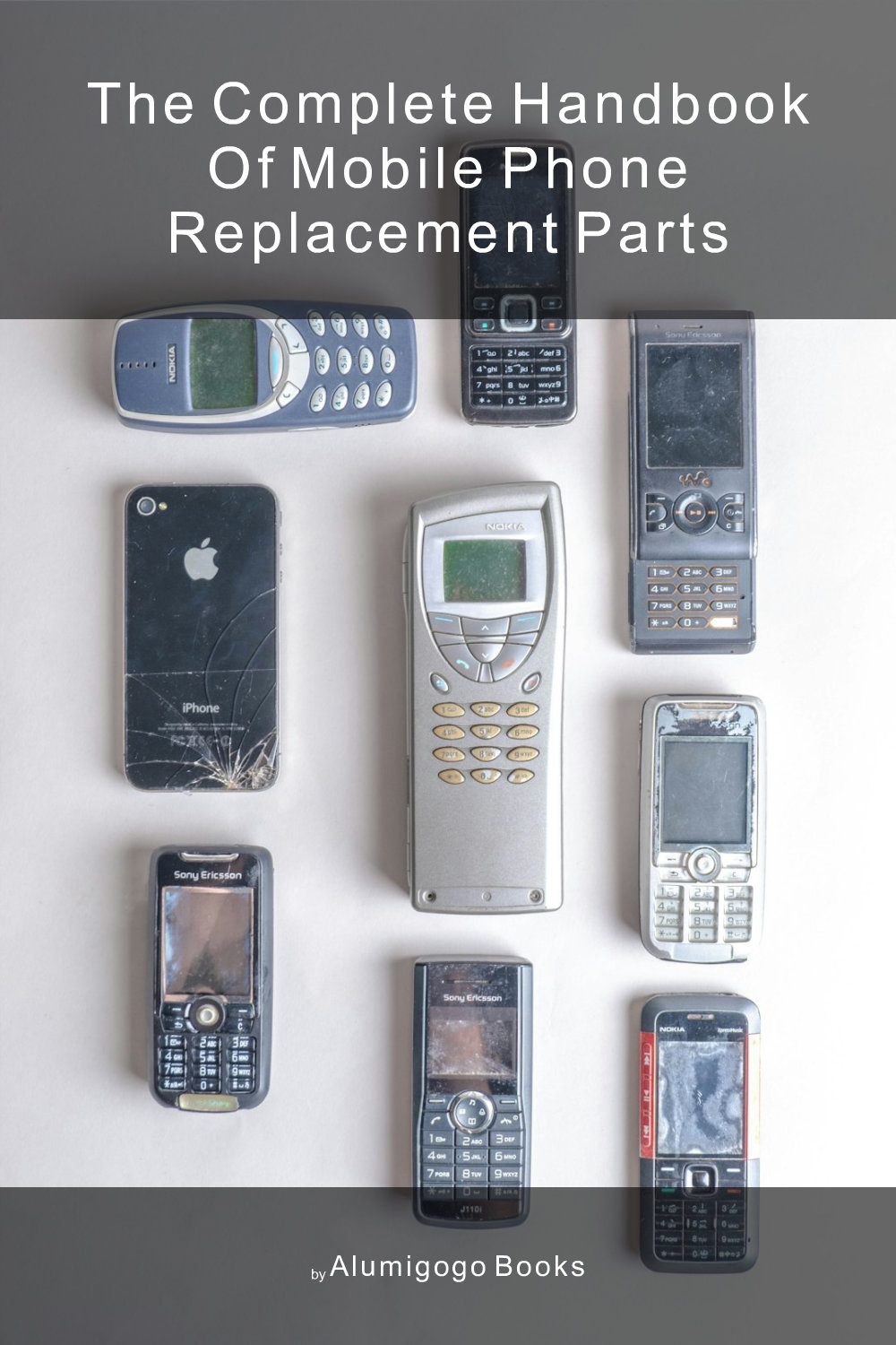 Cover of The Complete Handbook of Mobile Phone Replacement Parts