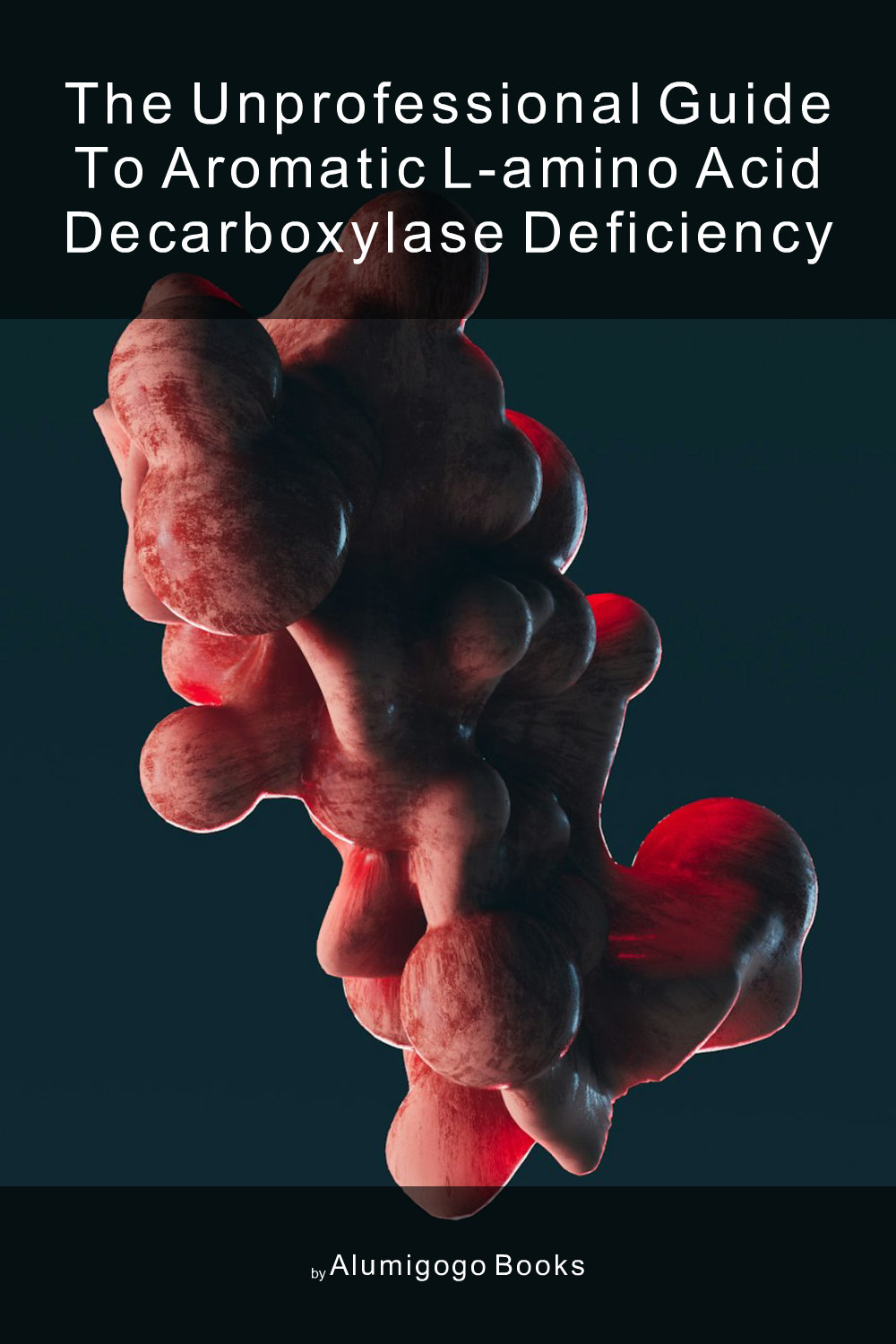 Cover of The Unprofessional Guide to aromatic L-amino acid decarboxylase deficiency