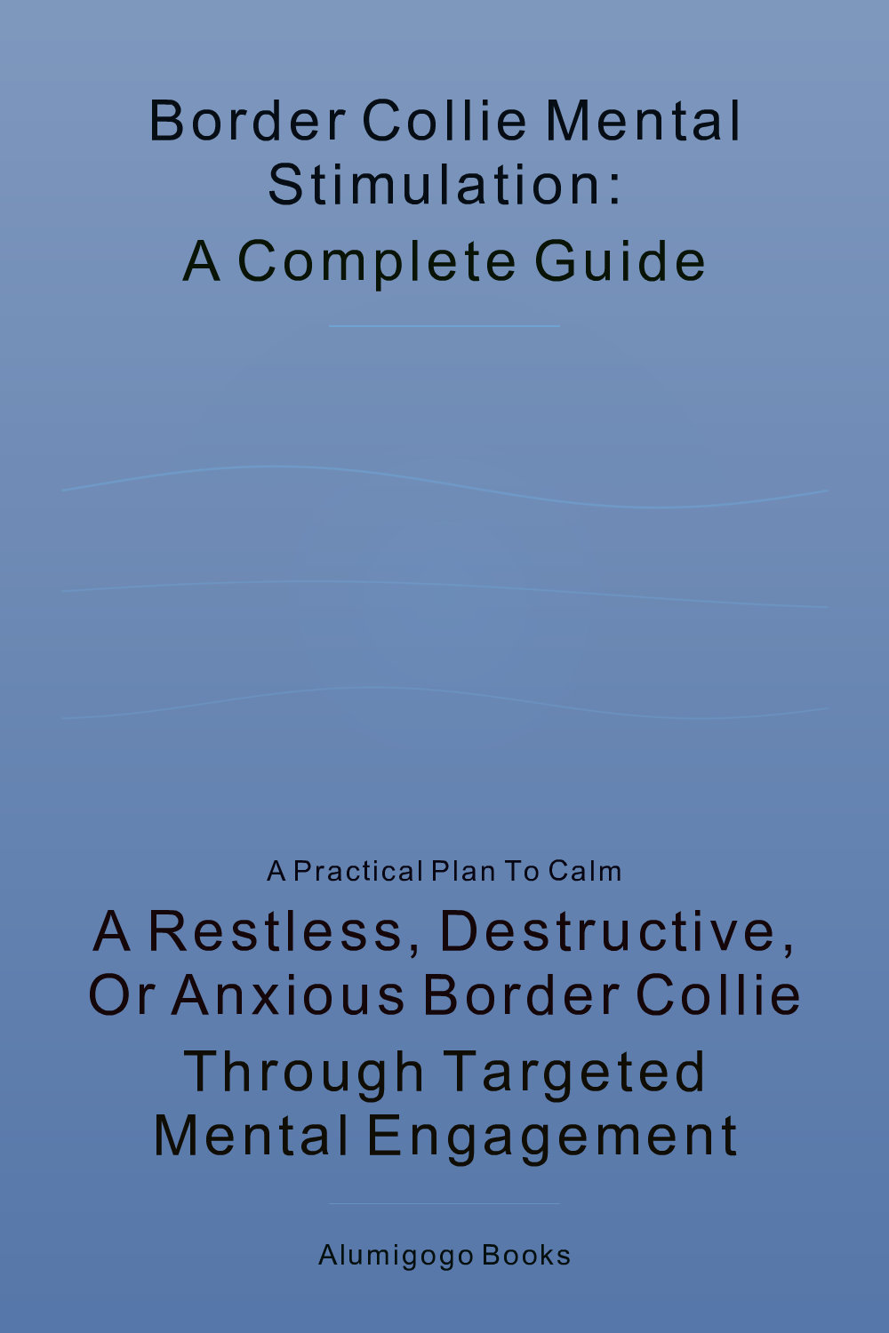 Cover of Border Collie Mental Stimulation: A Complete Guide