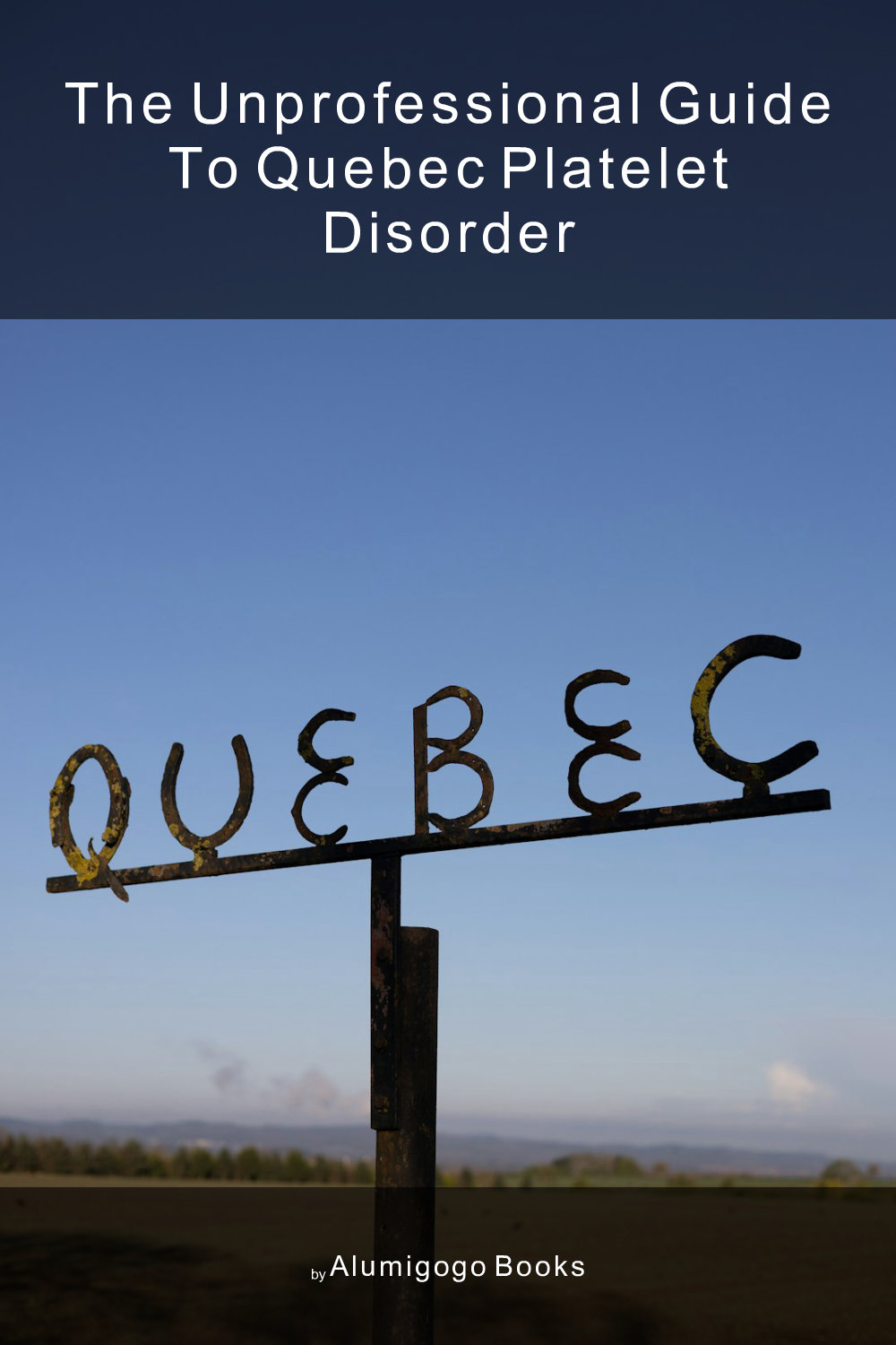 Cover of The Unprofessional Guide to Quebec platelet disorder