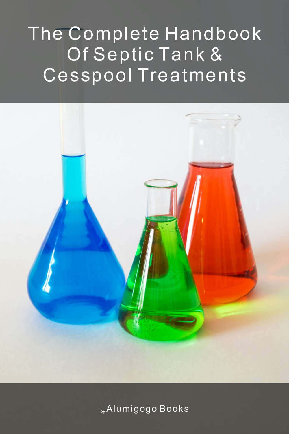 Cover of The Complete Handbook of Septic Tank & Cesspool Treatments