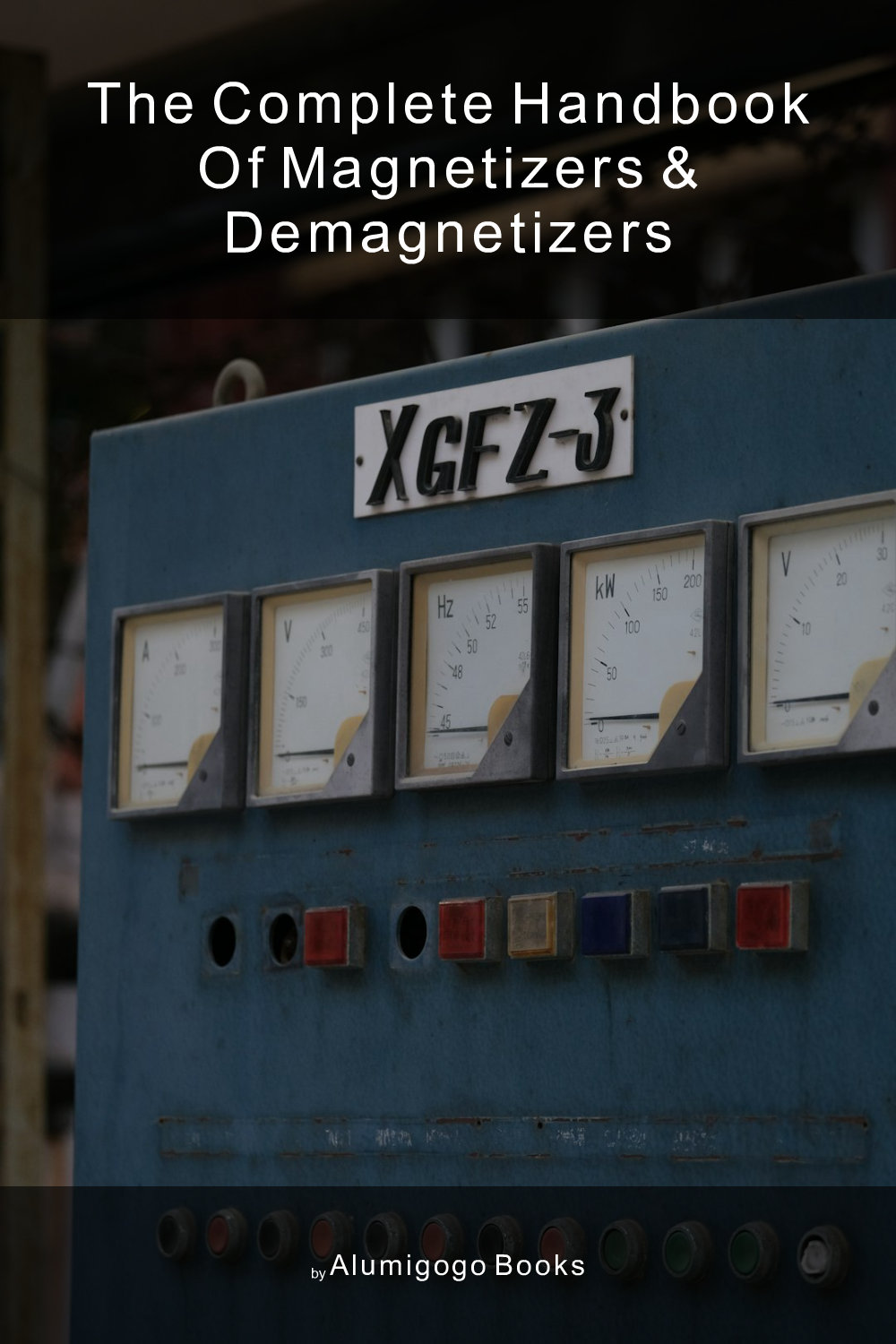 Cover of The Complete Handbook of Magnetizers & Demagnetizers