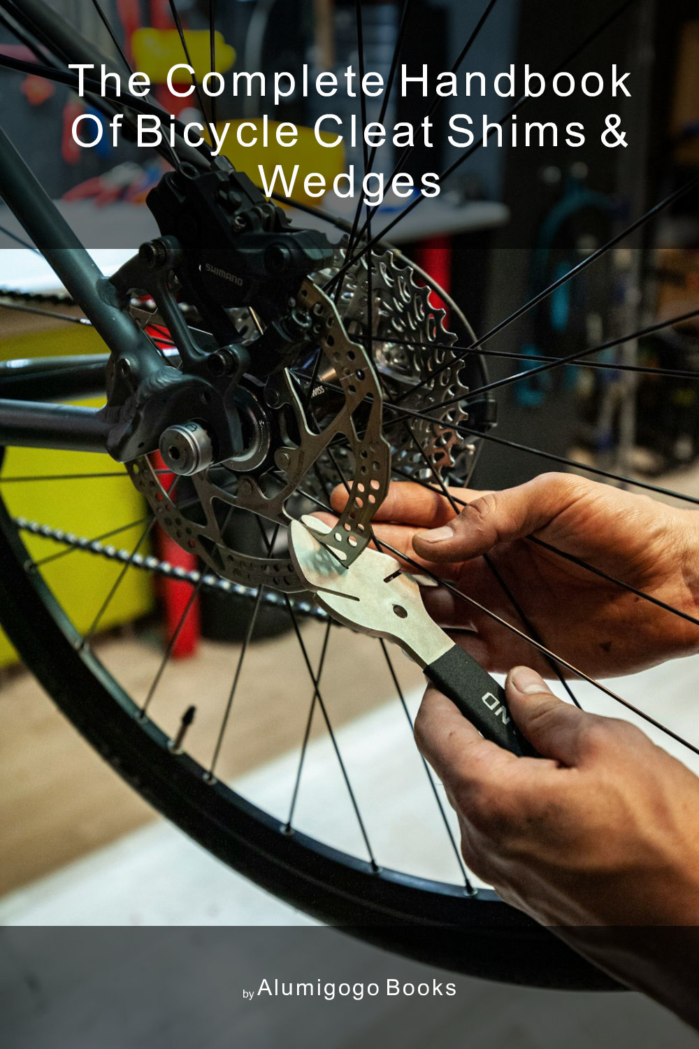 Cover of The Complete Handbook of Bicycle Cleat Shims & Wedges